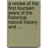 A Review Of The First Fourteen Years Of The Historical, Natural History And ... door Amos P. Cheney