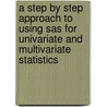 A Step By Step Approach To Using Sas For Univariate And Multivariate Statistics door Norm O'Rourke