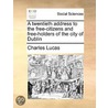 A Twentieth Address To The Free-Citizens And Free-Holders Of The City Of Dublin door Onbekend