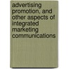 Advertising Promotion, and Other Aspects of Integrated Marketing Communications by Terence A. Shimp