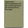 Allgemeine Wirtschaftslehre für den Bankkaufmann / die Bankkauffrau. Lösungen door Heinz Möhlmeier