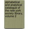Alphabetical And Analytical Catalogue Of The New York Society Library, Volume 2 door Onbekend