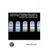 American Pedagogy Education, The School, And The Teacher In American Literature by Henry Barnard