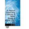 An American Carland Being A Collection Of Ballads Relating To America 1563-1759 door C.H. Firth