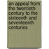 An Appeal From The Twentieth Century To The Sixteenth And Seventeenth Centuries