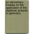 An Elementary Treatise On The Application Of The Algebraic Analysis To Geometry