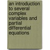 An Introduction to Several Complex Variables and Partial Differential Equations door Henrich G.W. Begehr