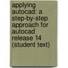 Applying Autocad: A Step-By-Step Approach For Autocad Release 14 (Student Text) by Terry T. Wohlers