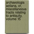 Archaeologia Aeliana, Or, Miscellaneous Tracts Relating To Antiquity, Volume 15