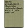 Assimil. Vietnamesisch Ohne Mühe. Multimedia-classic. Lehrbuch Und 4 Audio-cds door Onbekend