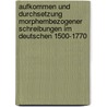 Aufkommen und Durchsetzung morphembezogener Schreibungen im Deutschen 1500-1770 door Nikolaus Ruge