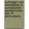 Aufsteigen und Obenbleiben in europäischen Gesellschaften des 19. Jahrhunderts by Unknown