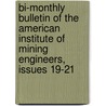 Bi-Monthly Bulletin Of The American Institute Of Mining Engineers, Issues 19-21 door Onbekend