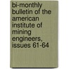Bi-Monthly Bulletin Of The American Institute Of Mining Engineers, Issues 61-64 door Onbekend