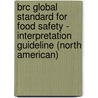 Brc Global Standard For Food Safety - Interpretation Guideline (North American) door British Retail Consortium
