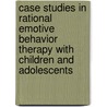 Case Studies In Rational Emotive Behavior Therapy With Children And Adolescents door Jerry Wilde