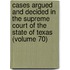 Cases Argued And Decided In The Supreme Court Of The State Of Texas (Volume 70)