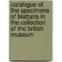 Catalogue Of The Specimens Of Blattaria In The Collection Of The British Museum