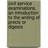 Civil Service Examinations. An Introduction To The Writing Of Precis Or Digests door John Hunter