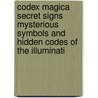 Codex Magica Secret Signs Mysterious Symbols and Hidden Codes of the Illuminati door Texe Marrs