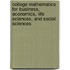 College Mathematics For Business, Economics, Life Sciences, And Social Sciences