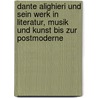 Dante Alighieri und sein Werk in Literatur, Musik und Kunst bis zur Postmoderne door Onbekend