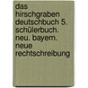 Das Hirschgraben Deutschbuch 5. Schülerbuch. Neu. Bayern. Neue Rechtschreibung by Unknown