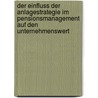 Der Einfluss der Anlagestrategie im Pensionsmanagement auf den Unternehmenswert door Markus Smettan