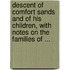 Descent Of Comfort Sands And Of His Children, With Notes On The Families Of ...