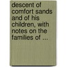 Descent Of Comfort Sands And Of His Children, With Notes On The Families Of ... door Temple Prime