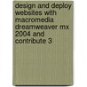 Design And Deploy Websites With Macromedia Dreamweaver Mx 2004 And Contribute 3 door Joseph Lowery