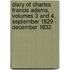 Diary of Charles Francis Adams, Volumes 3 and 4, September 1829 - December 1832