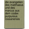 Die Evangelien Des Matthaeus Und Des Marcus Aus Dem Codex Purpureus Rossanensis door Richard C. Gebhardt
