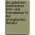 Die Gelehrten Lateinischen Lehn- Und Fremdworter In Der Altenglischen Literatur