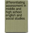Differentiating Assessment in Middle and High School English and Social Studies
