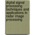 Digital Signal Processing Techniques And Applications In Radar Image Processing