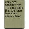 Early Bird Special!!! And 174 Other Signs That You Have Become A Senior Citizen door Mike Piedmonte