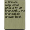 El Libro de Respuestas Para la Ayuda Financiera = The Financial Aid Answer Book door Onbekend