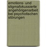 Emotions- und stigmafokussierte Angehörigenarbeit bei psychotischen Störungen door Roland Vauth