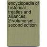 Encyclopedia of Historical Treaties and Alliances, 2-Volume Set, Second Edition door Charles Phillips