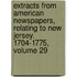Extracts From American Newspapers, Relating To New Jersey. 1704-1775, Volume 29