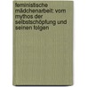 Feministische Mädchenarbeit: Vom Mythos der Selbstschöpfung und seinen Folgen by Claudia Wallner