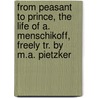 From Peasant To Prince, The Life Of A. Menschikoff, Freely Tr. By M.A. Pietzker door Aleksandr Danilovich Menshikov