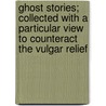 Ghost Stories; Collected With A Particular View To Counteract The Vulgar Relief by Felix Octavius Carr Darley
