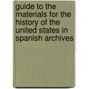 Guide To The Materials For The History Of The United States In Spanish Archives by William Robert Shepherd
