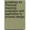 Guidelines For Chemical Reactivity Evaluation And Application To Process Design by Usa Center For Chemical Process Safety