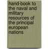 Hand-Book To The Naval And Military Resources Of The Principal European Nations by Frederick Charles Lascelles Wraxall
