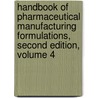 Handbook Of Pharmaceutical Manufacturing Formulations, Second Edition, Volume 4 door Sarfaraz K. Niazi