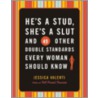 He's A Stud, She's A Slut And 49 Other Double Standards Every Woman Should Know door Jessica Valenti