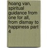 Hoang Van, Spiritual Guidance From One For All, From Dismay To Happiness Part 4 door Hoang Van